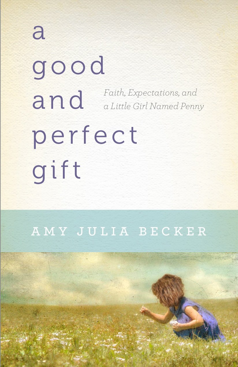 A Good and Perfect Gift: Faith, Expectations, and a Little Girl Named Penny