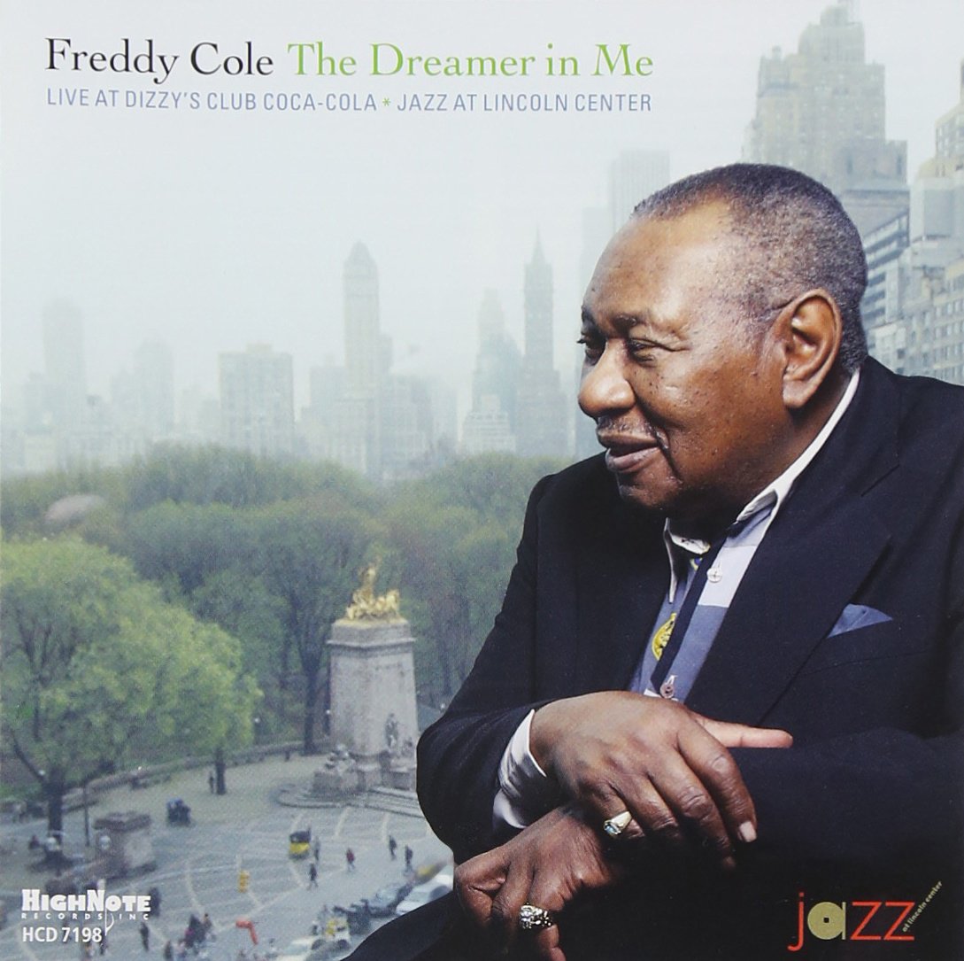 The Dreamer In Me: Live At Dizzy's Club Coca-cola, Jazz At Lincoln Center [Audio CD] Freddy Cole, vocals, piano; with John di Martino, piano; Jerry Weldon, tenor sax; Randy Napoleon, guitar; Elias Bailey, bass and Curtis Boyd, drums