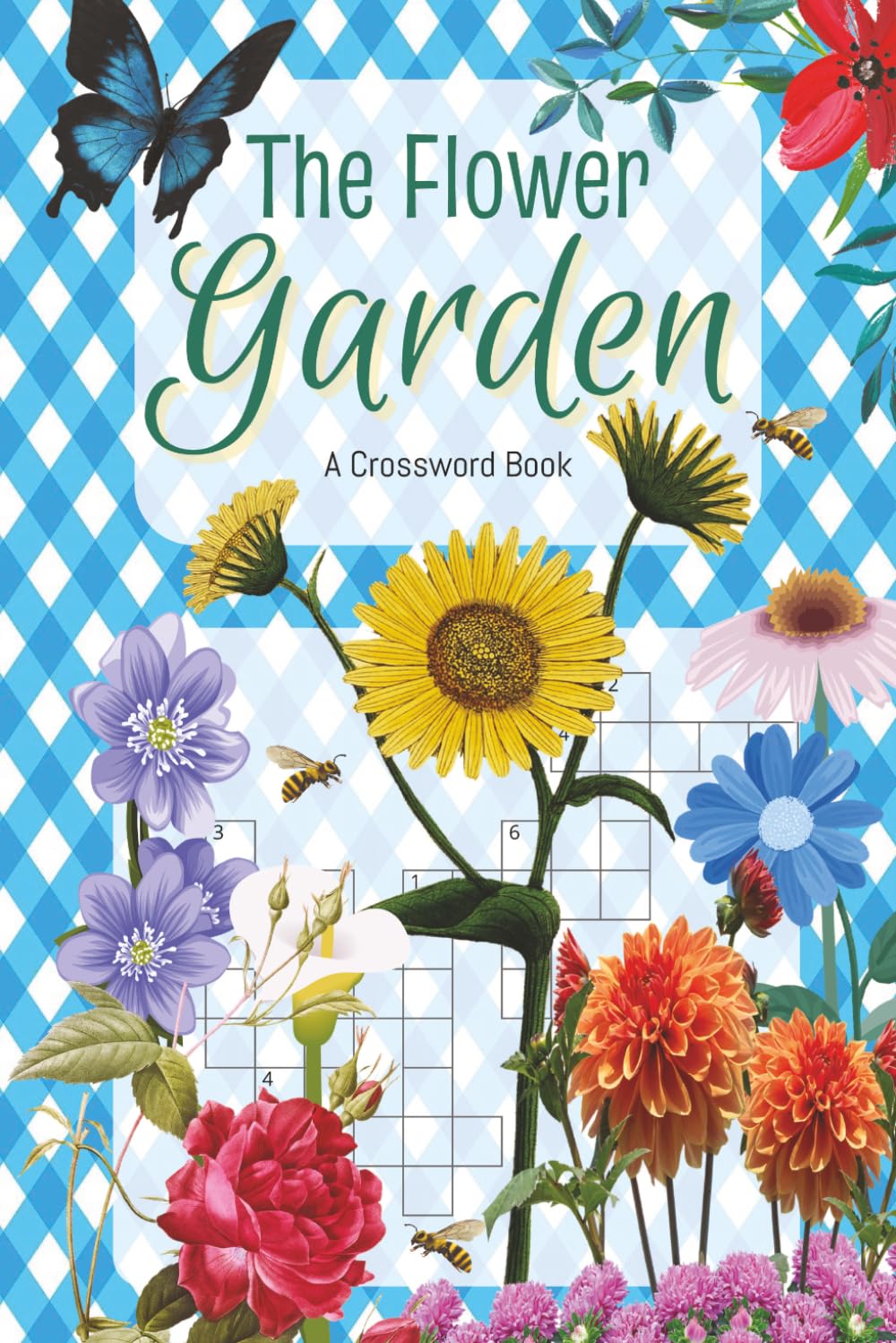 In The Flower Garden- A Crossword Book: 6x9, 100 pages, This puzzle book is the perfect fit for anyone who loves gardening or leisure time!