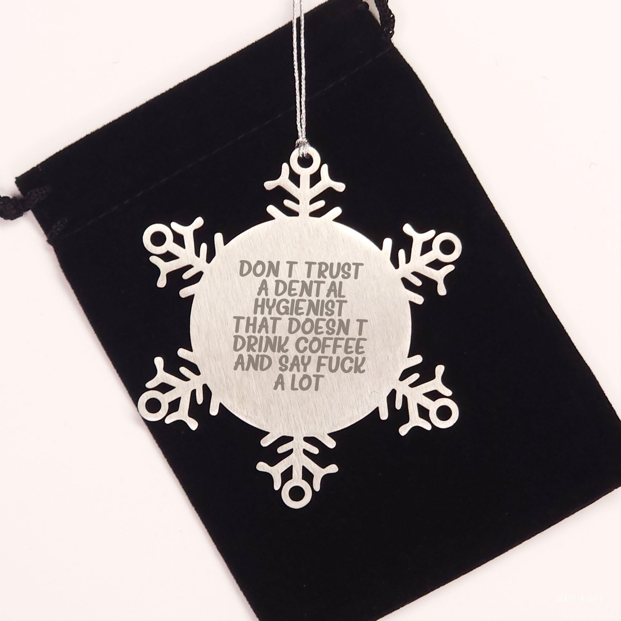 Funny Dental Hygienist Gifts for Christmas Snowflake Ornament - Don't Trust A Dental Hygienist That Doesn't Drink Coffee and Say F-k A Lot, Friends and Family from Coworkers