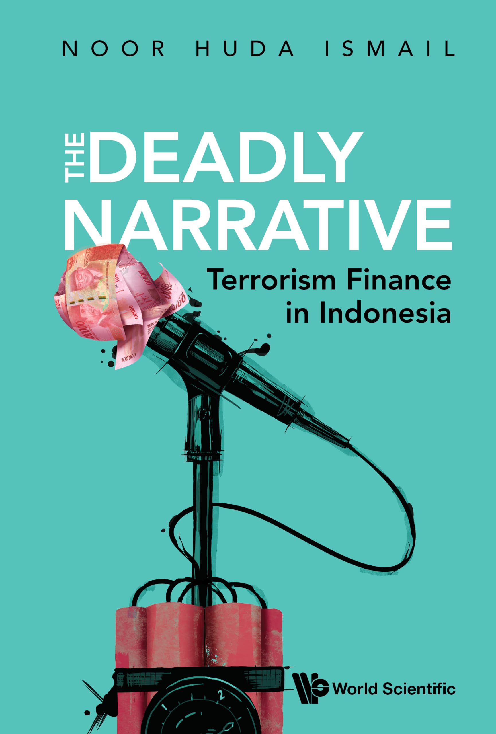 THE DEADLY NARRATIVE: TERRORISM FINANCE IN INDONESIA