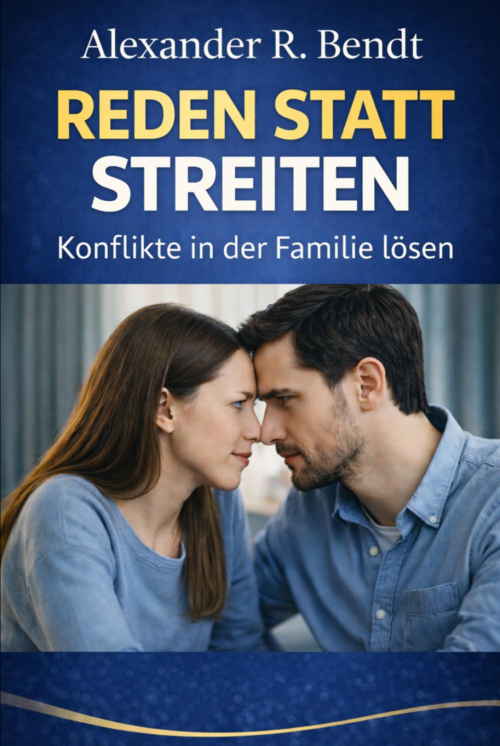 Reden statt Streiten - Konflikte in der Familie lösen: Praktische Techniken und tägliche Übungen für ein harmonisches Miteinander von Eltern und Kindern (Beziehungen, Selbstwert & innere Muster)