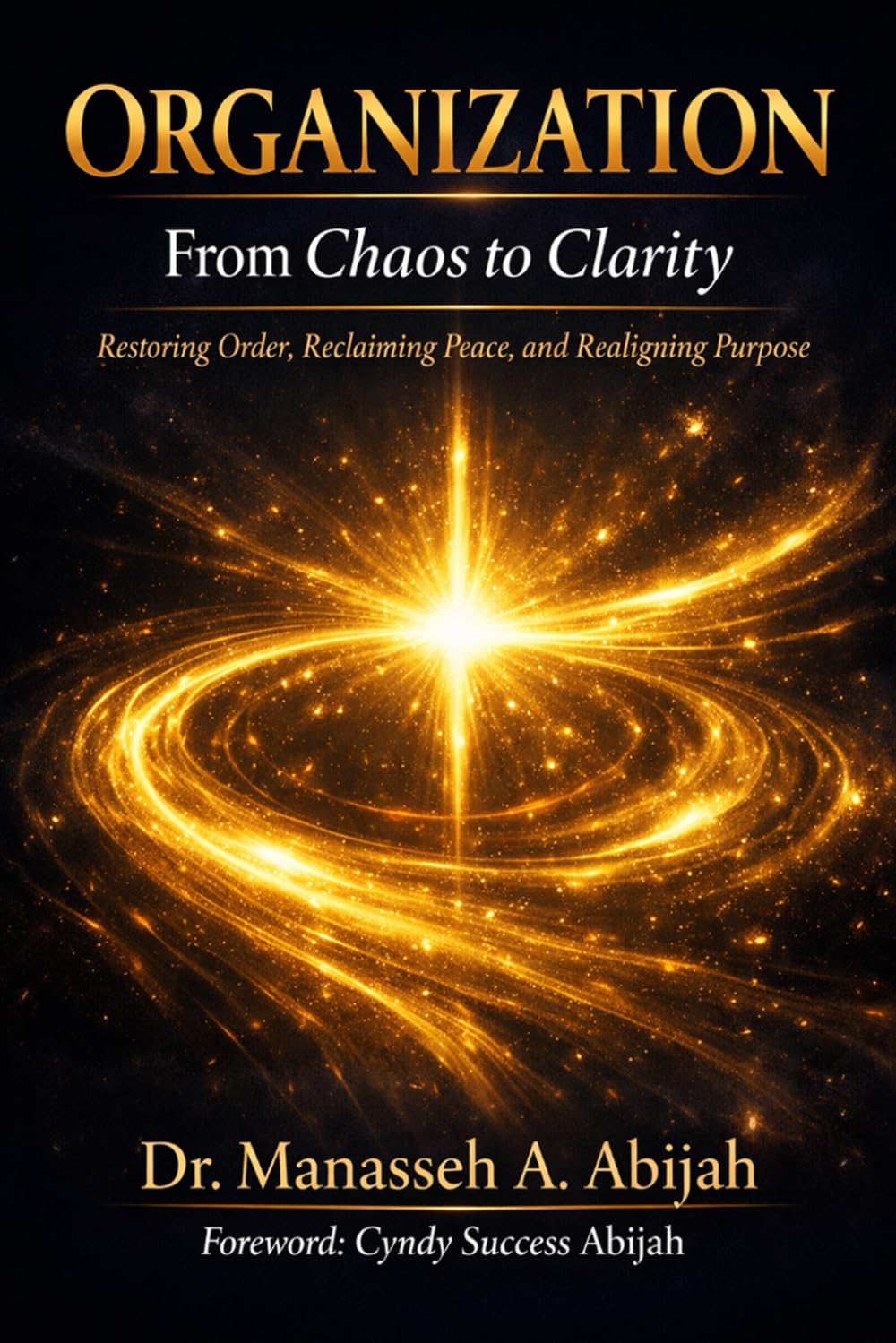 ORGANIZATION From Chaos to Clarity: Restoring Order, Reclaiming Peace, and Realigning Purpose.