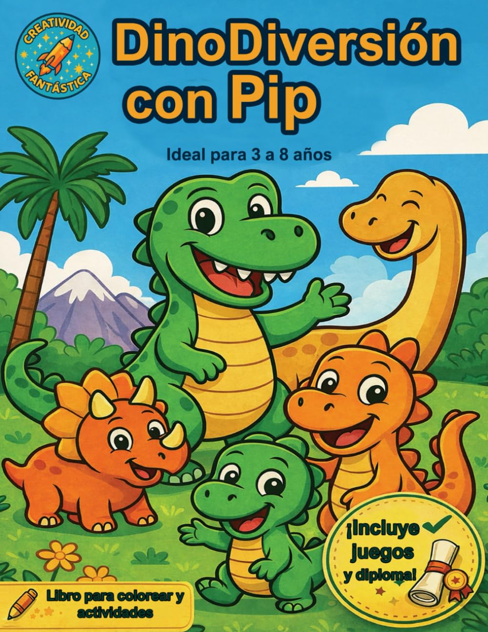 DinoDiversión con Pip: Libro para colorear educativo para niños de 3 a 8 años – Dinosaurios, juegos y diploma final