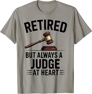 Funny Retired Judge Legal Humor Law Courtroom T-Shirt
