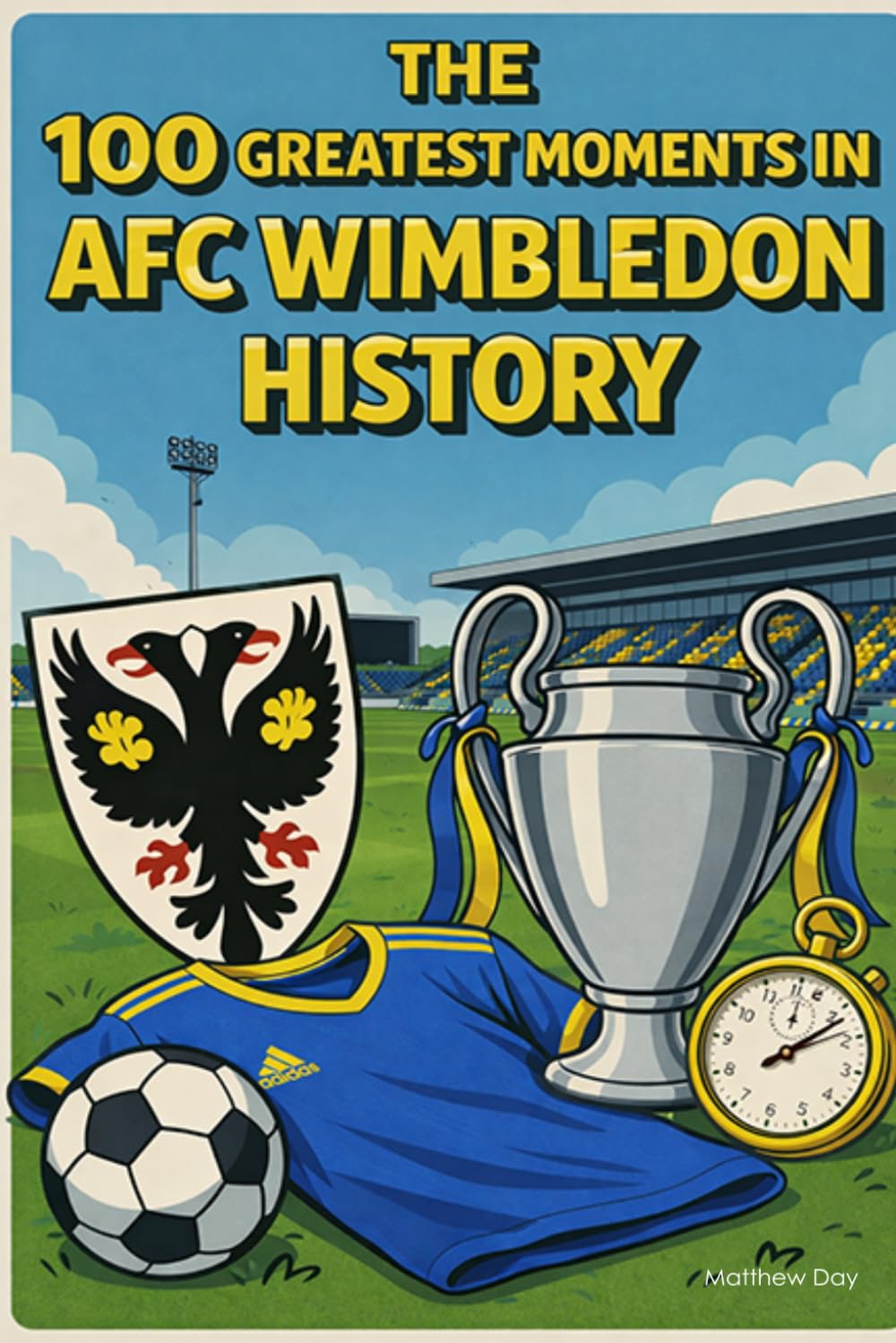 The 100 Greatest Moments in AFC Wimbledon History