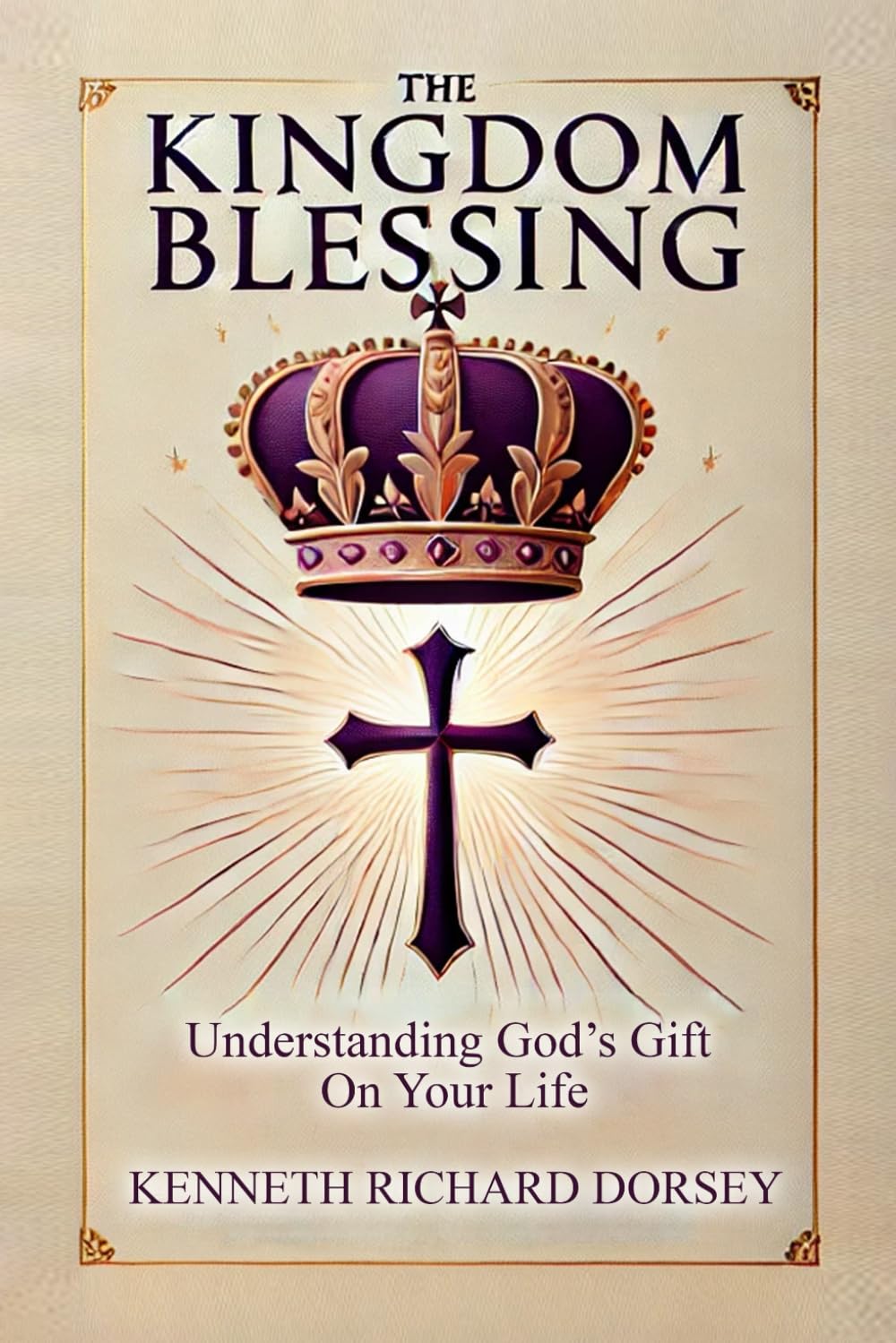 The Kingdom Blessing: Understanding God’s Gift On Your Life