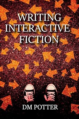 Writing Interactive Fiction