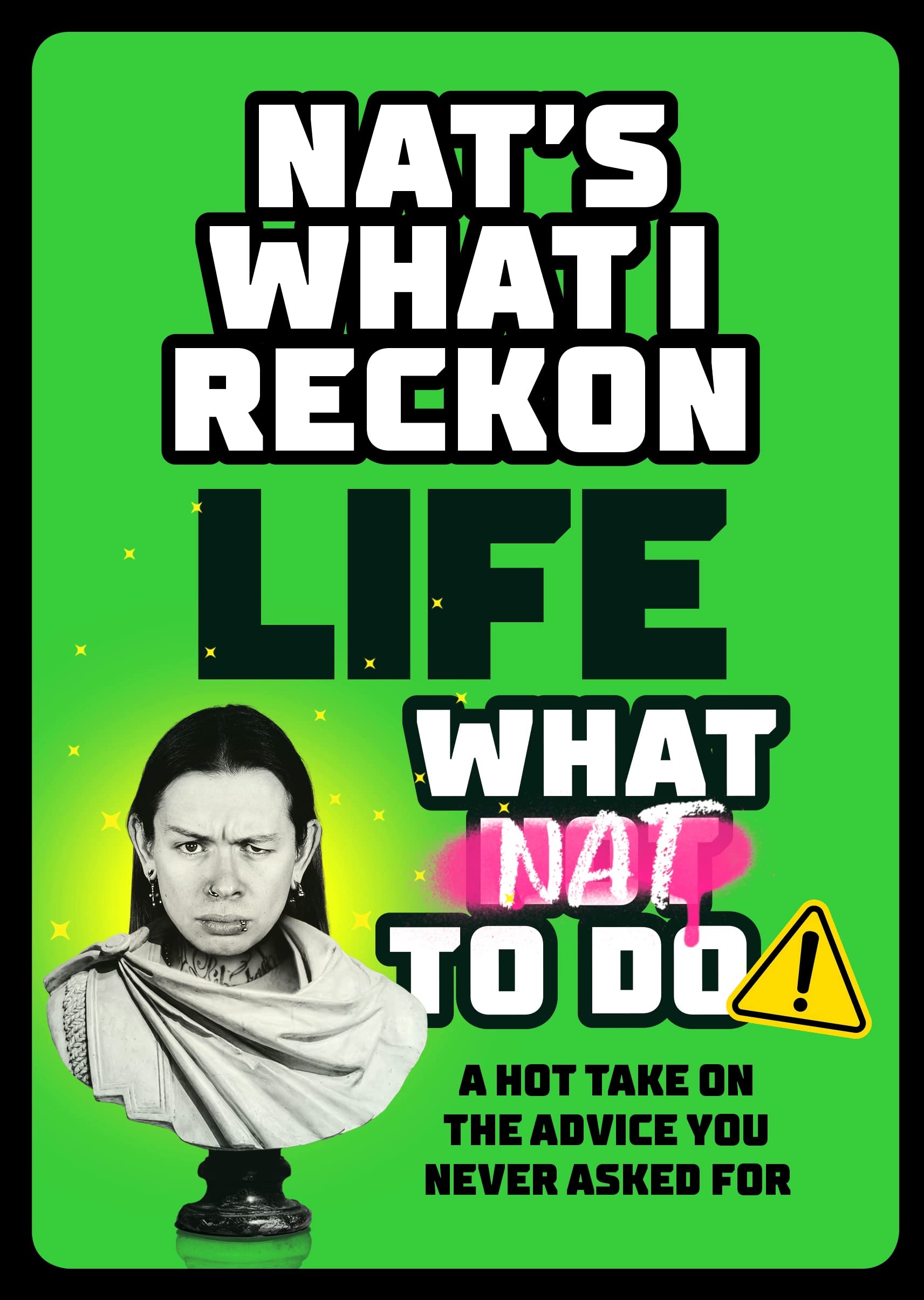 Life: What Nat To Do: A Hot Take On the Advice , Reckon, Reckon,^*