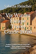 Vis Winter Escape Travel Guide 2026: Explore Croatia’s Adriatic Jewel Off-Season — Quiet Village Coastal Hikes & Authentic Island Living