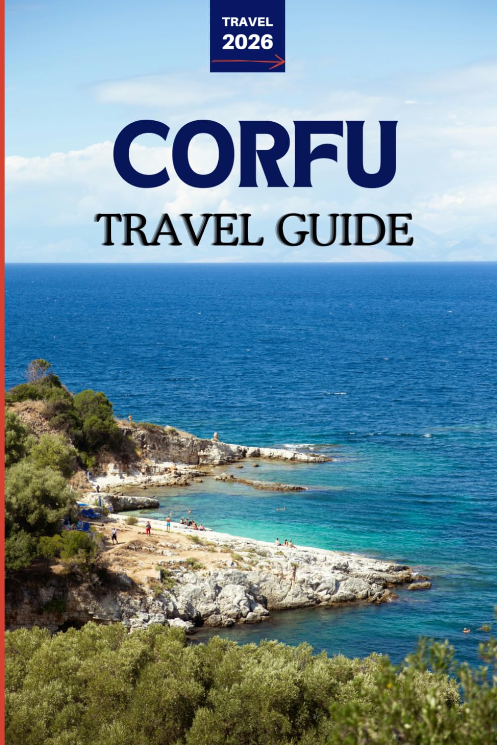 Corfu Travel Guide 2026: Your Essential Guide to Beaches, Culture, Food, Hidden Gems & Local Experiences