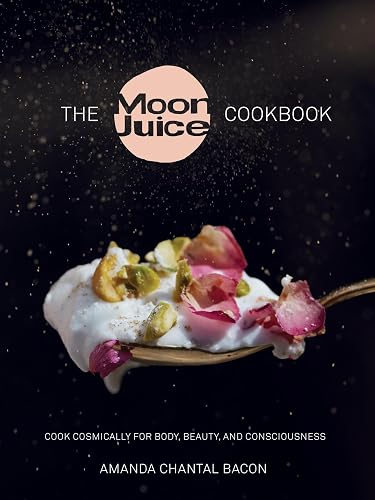 The Moon Juice Cookbook: Cook Cosmically for Body, Beauty, and