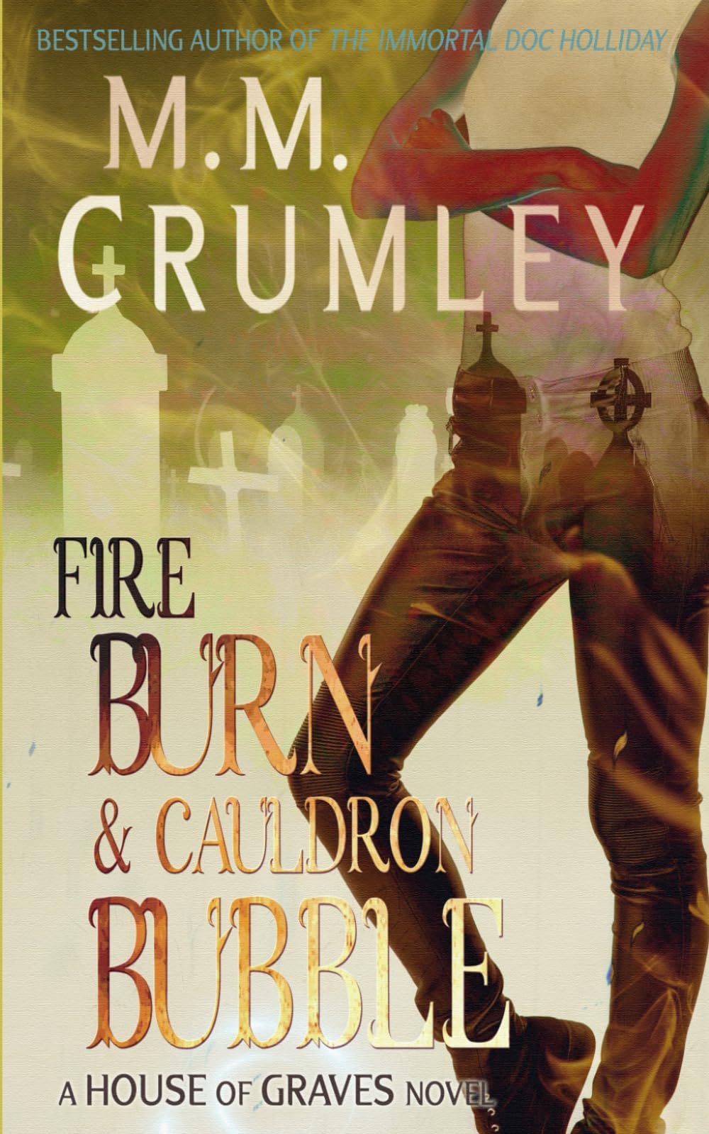 Fire Burn & Cauldron Bubble (The House of Graves Series)