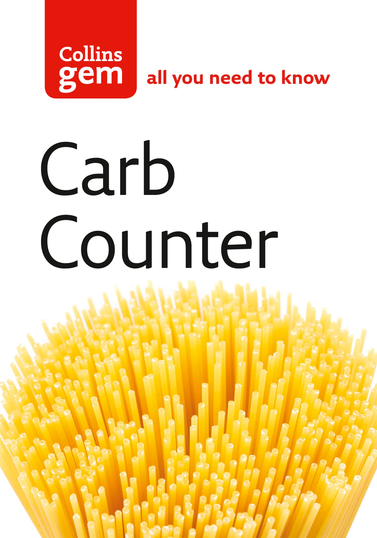 Carb Counter : A Clear Guide to Carbohydrates in Everyday Foods