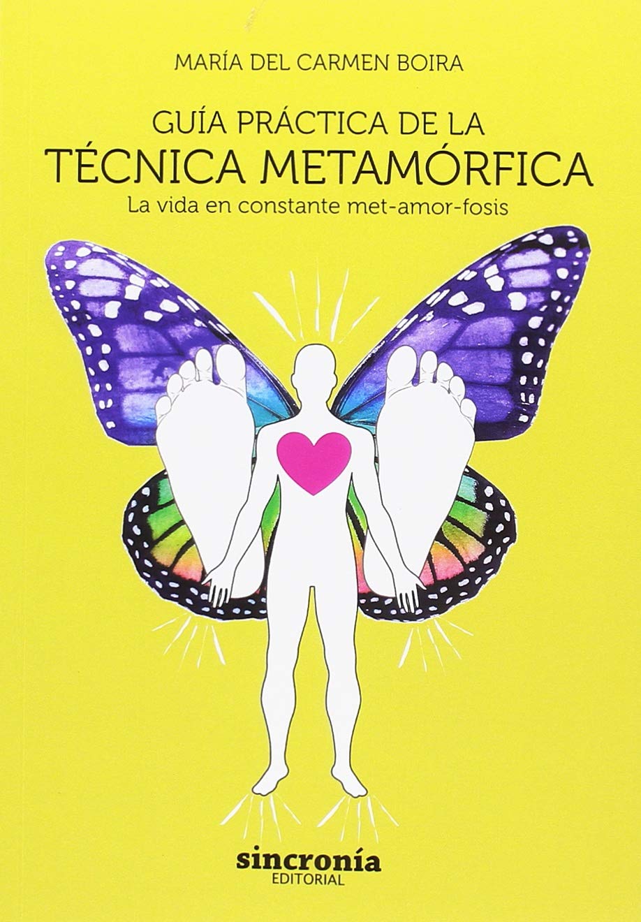 GUÍA PRÁCTICA DE LA TÉCNICA METAMÓRFICA: La vida en constante met-amor-fosis