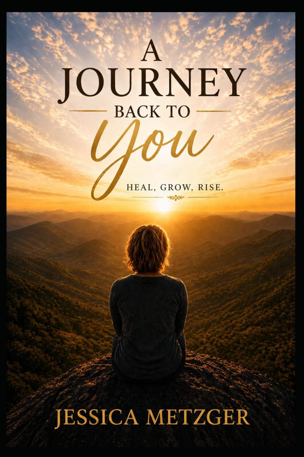 A JOURNEY BACK TO YOU: HEAL, GROW, RISE
