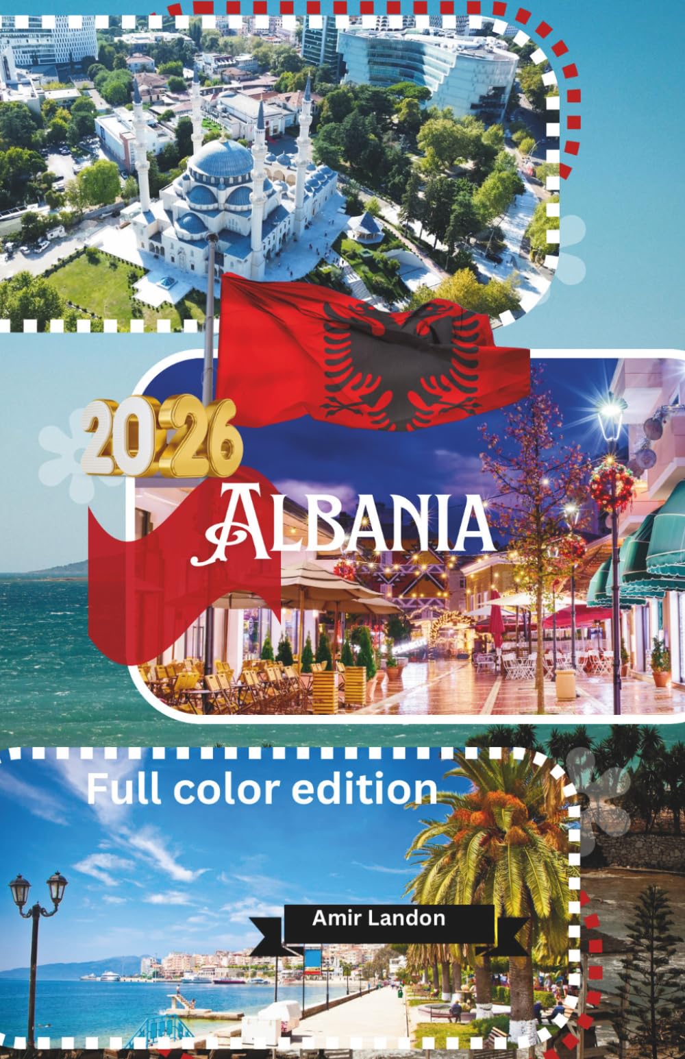 ALBANIA TRAVEL GUIDE 2026: The Complete Practical Guide to the Albanian Riviera, Sarandë, Ksamil, Himarë, and Europe’s Best Hidden Beaches
