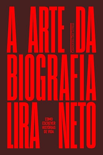 A arte da biografia: Como escrever histórias de vida (Portuguese Edition)