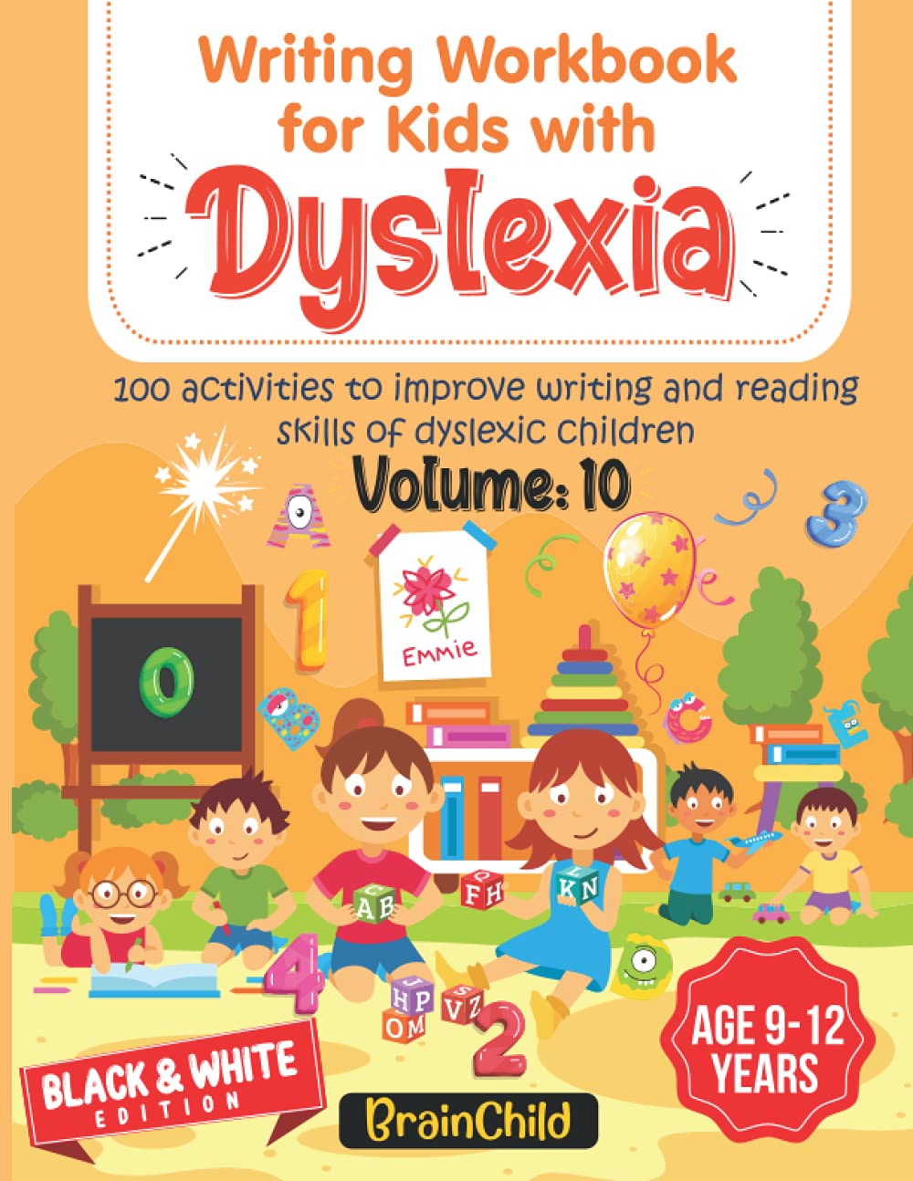 Writing Workbook For Kids With Dyslexia. 100 Activities to improve writing and reading skills of Dyslexic children. Black & White Edition. Volume 10