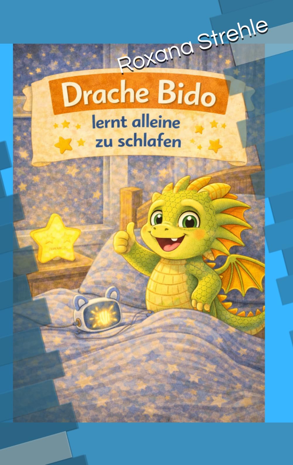 Bido lernt alleine schlafen (Drache Bido entdeckt die Welt)
