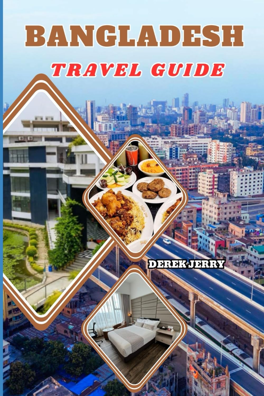 BANGLADESH TRAVEL GUIDE 2026: Explore Bangladesh in 2026 with Expert Travel Tips, Hidden Gems, and Cultural Adventures That Bring Every Destination to Life