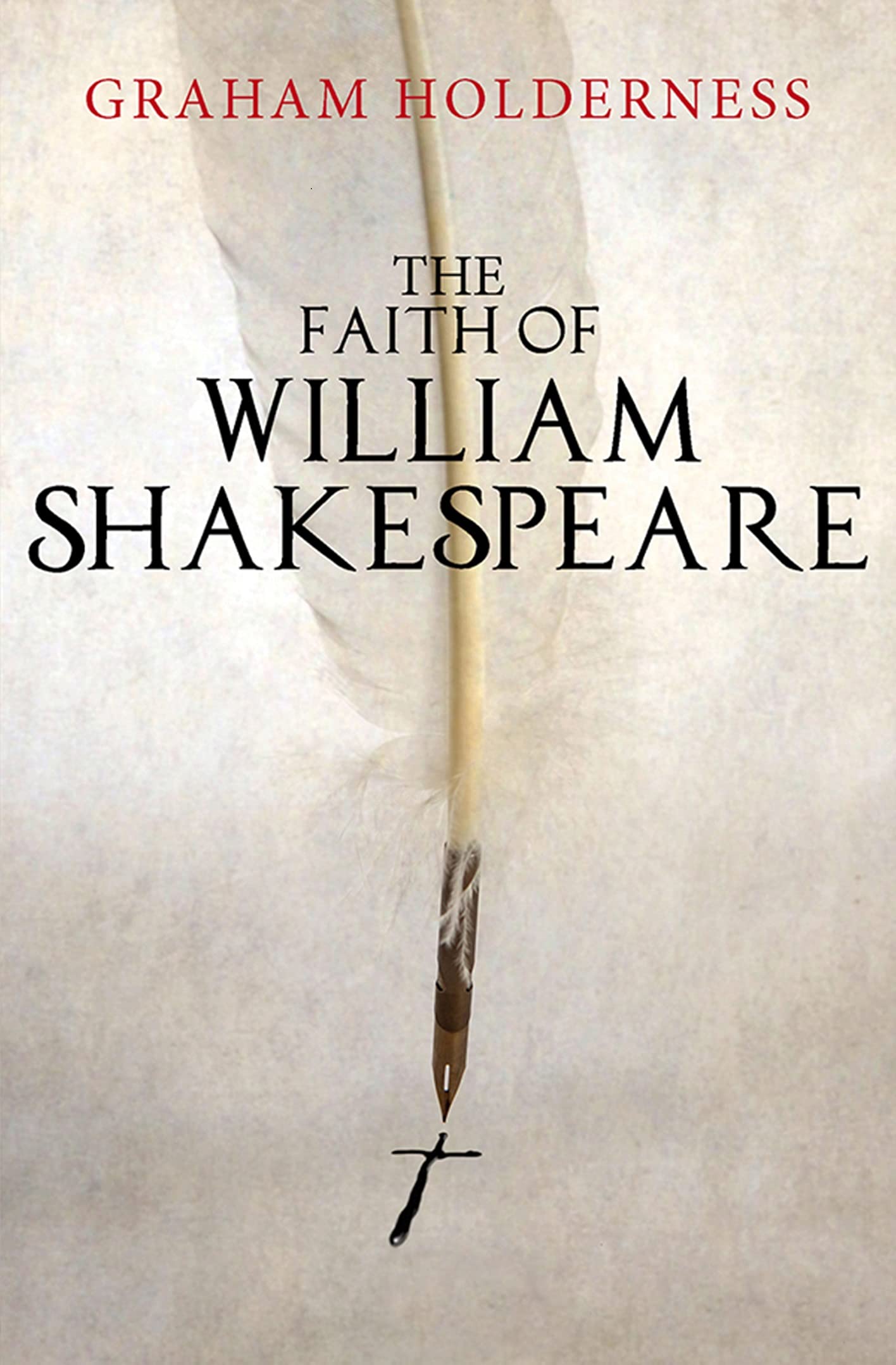 The Faith of William Shakespeare by Graham Holderness - 9780745968919