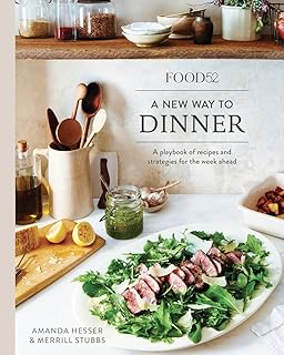 Food52 A New Way to Dinner: A Playbook of Recipes and Strategies for the Week Ahead [A Cookbook] (Food52 Works)