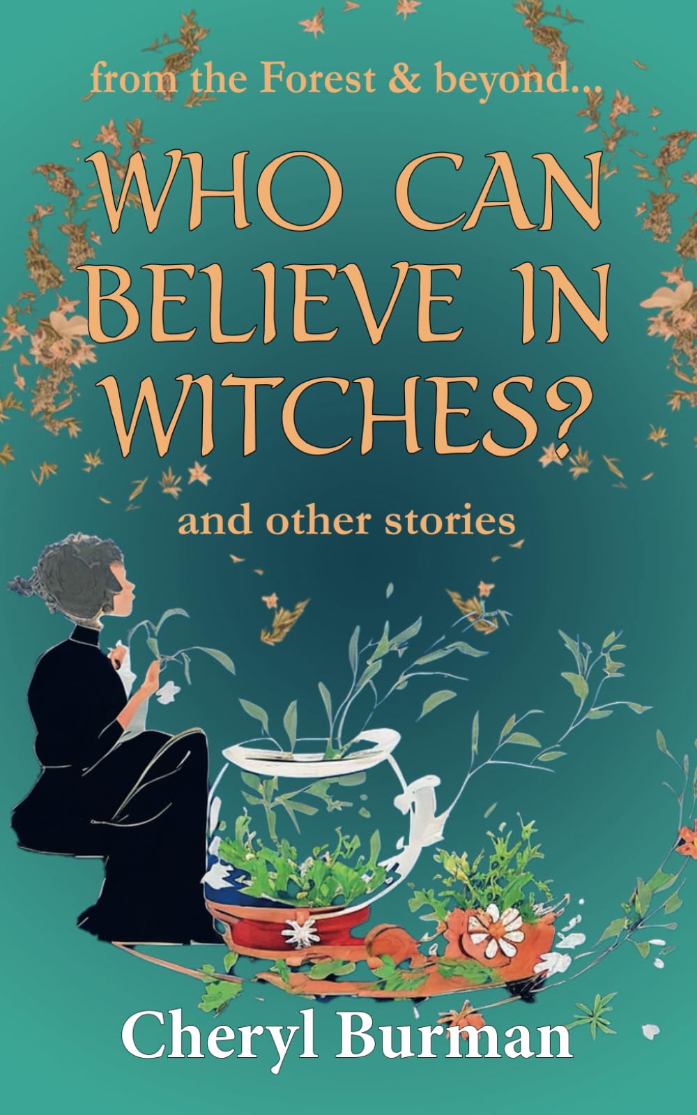 Who can believe in witches? and other stories: Award winning historically-based tales