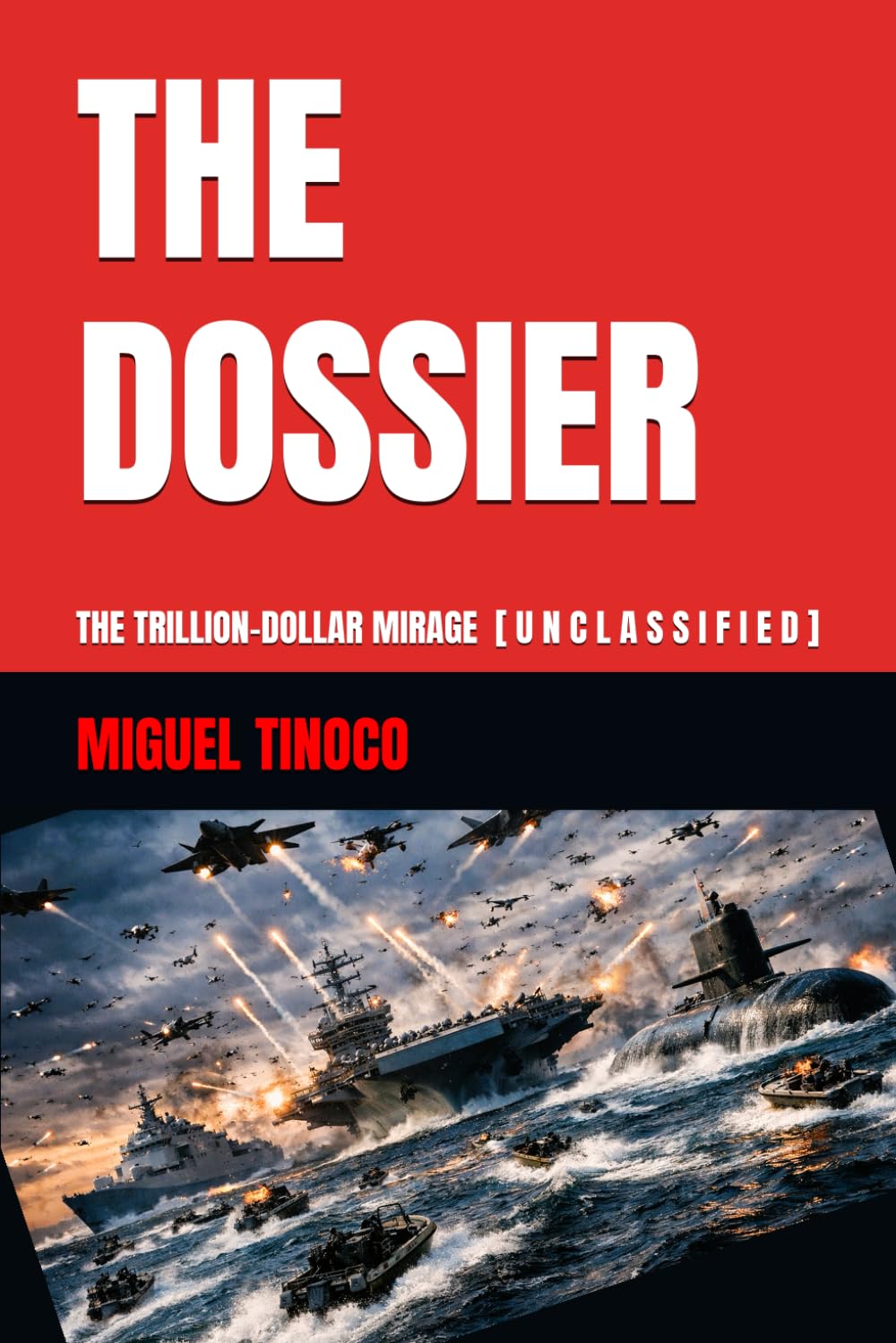 THE DOSSIER: THE TRILLION-DOLLAR MIRAGE [U N C L A S S I F I E D]