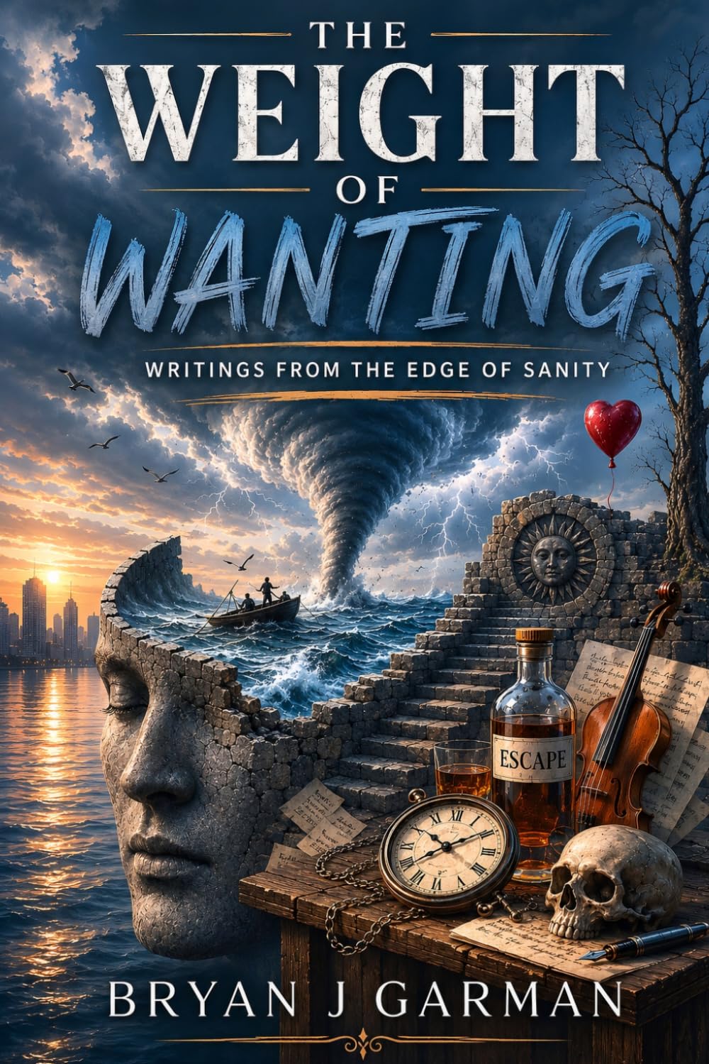 The Weight of Wanting: Poems, Stories, Songs, & Essays from the Edge of Sanity