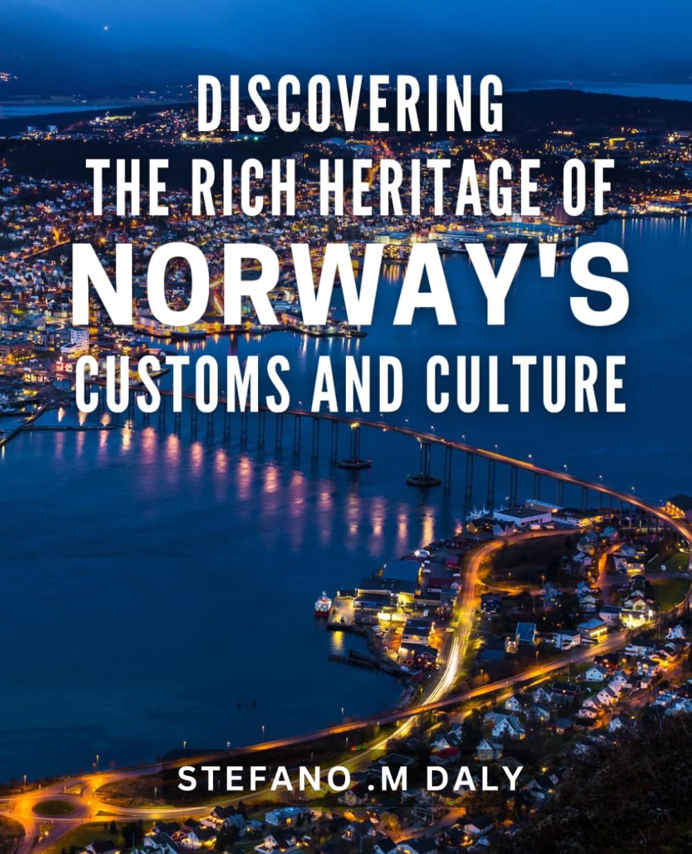 Discovering the Rich Heritage of Norway's Customs and Culture: Explore the Fascinating World of Norway's Traditions and Lifestyle with a Comprehensive Guide