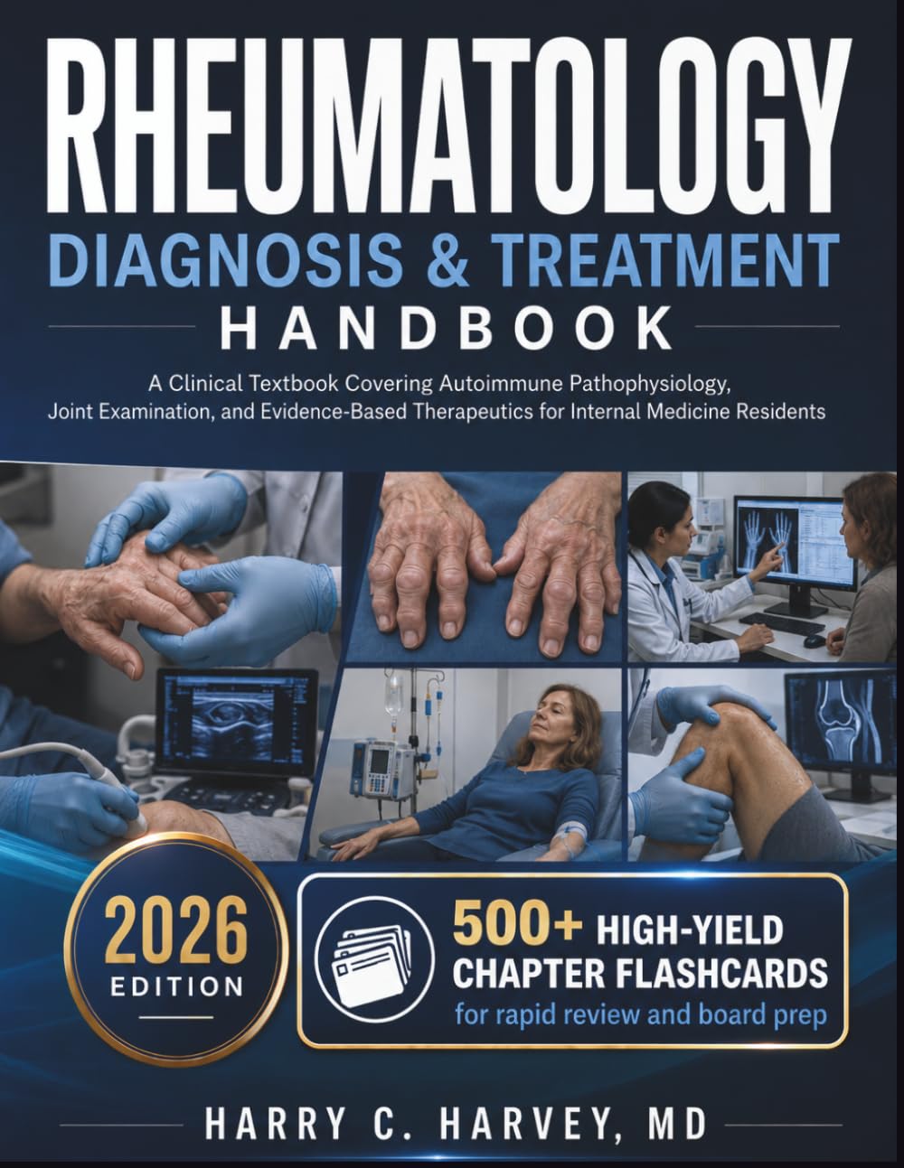Rheumatology Diagnosis & Treatment Handbook: A Clinical Textbook Covering Autoimmune Pathophysiology, Joint Examination, and Evidence-Based Therapeutics for Internal Medicine Residents