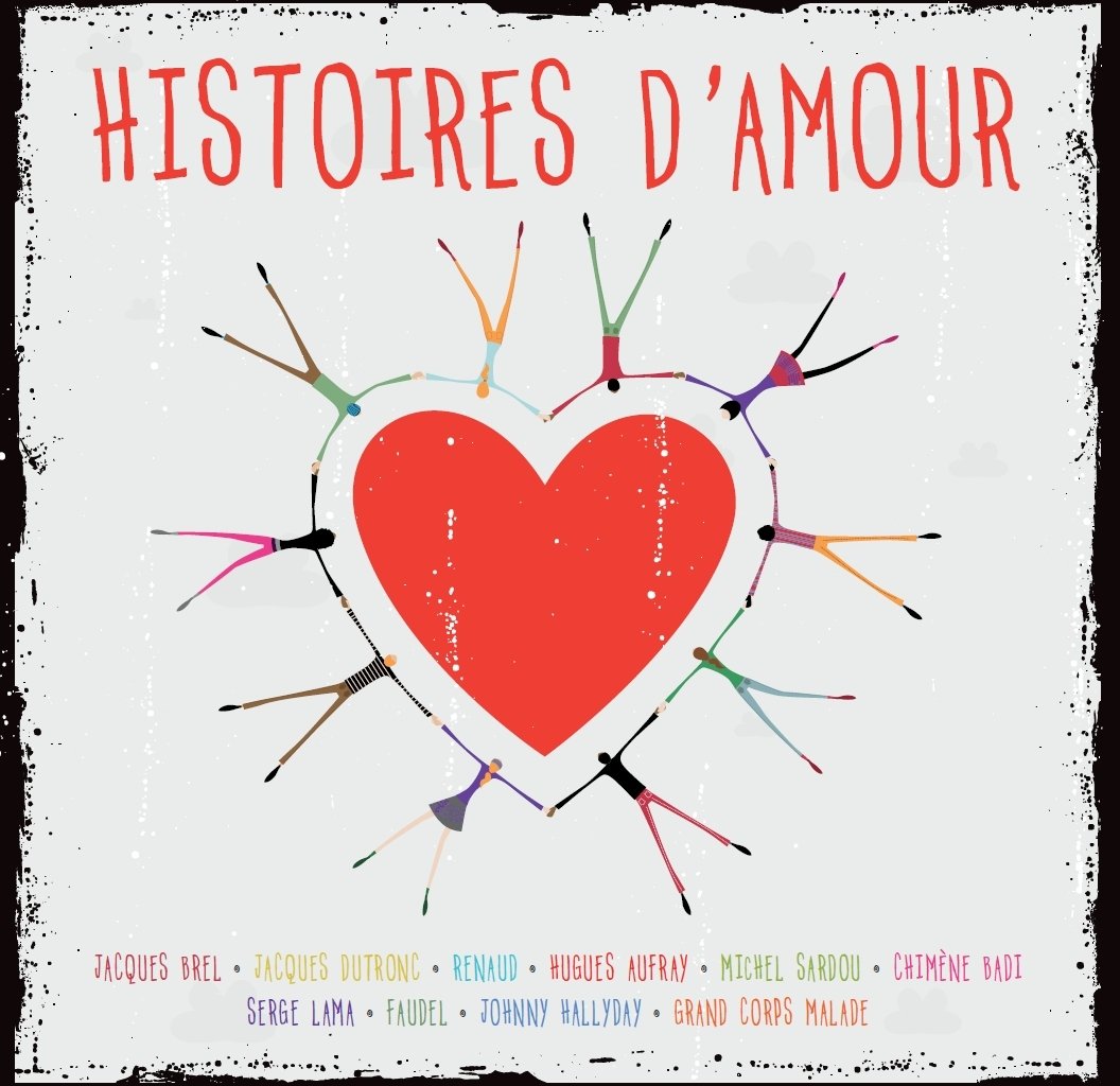 Histoires D'amour [Audio CD] Histoires D'Amour; Various Artists; Johnny Hallyday; Michel Sardou; Grand Corps Malade; Jacques Brel; Thomas Dutronc; Hugues Aufray; Chimène Badi; Faudel; Serge Lama and Renaud