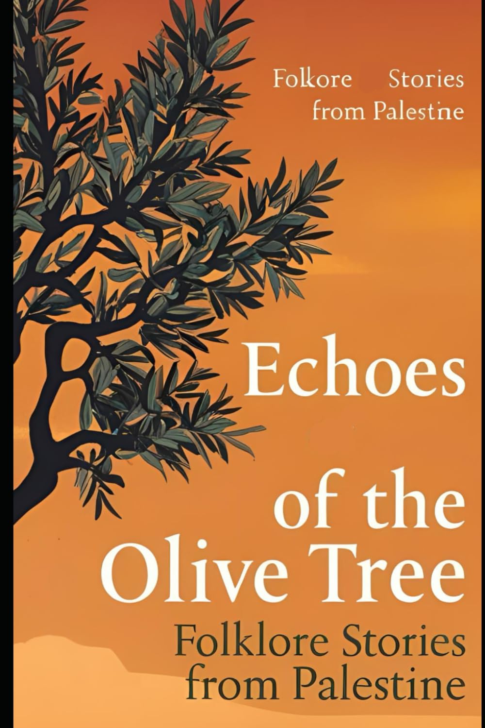 Echoes of the Olive Tree: Folklore Stories from Palestine