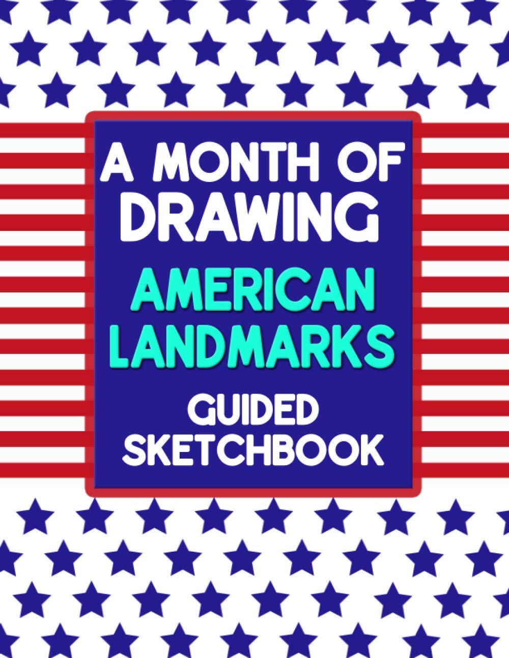 A Month Of Drawing American Landmarks - Guided Sketchbook: Prompt Tell You What To Draw