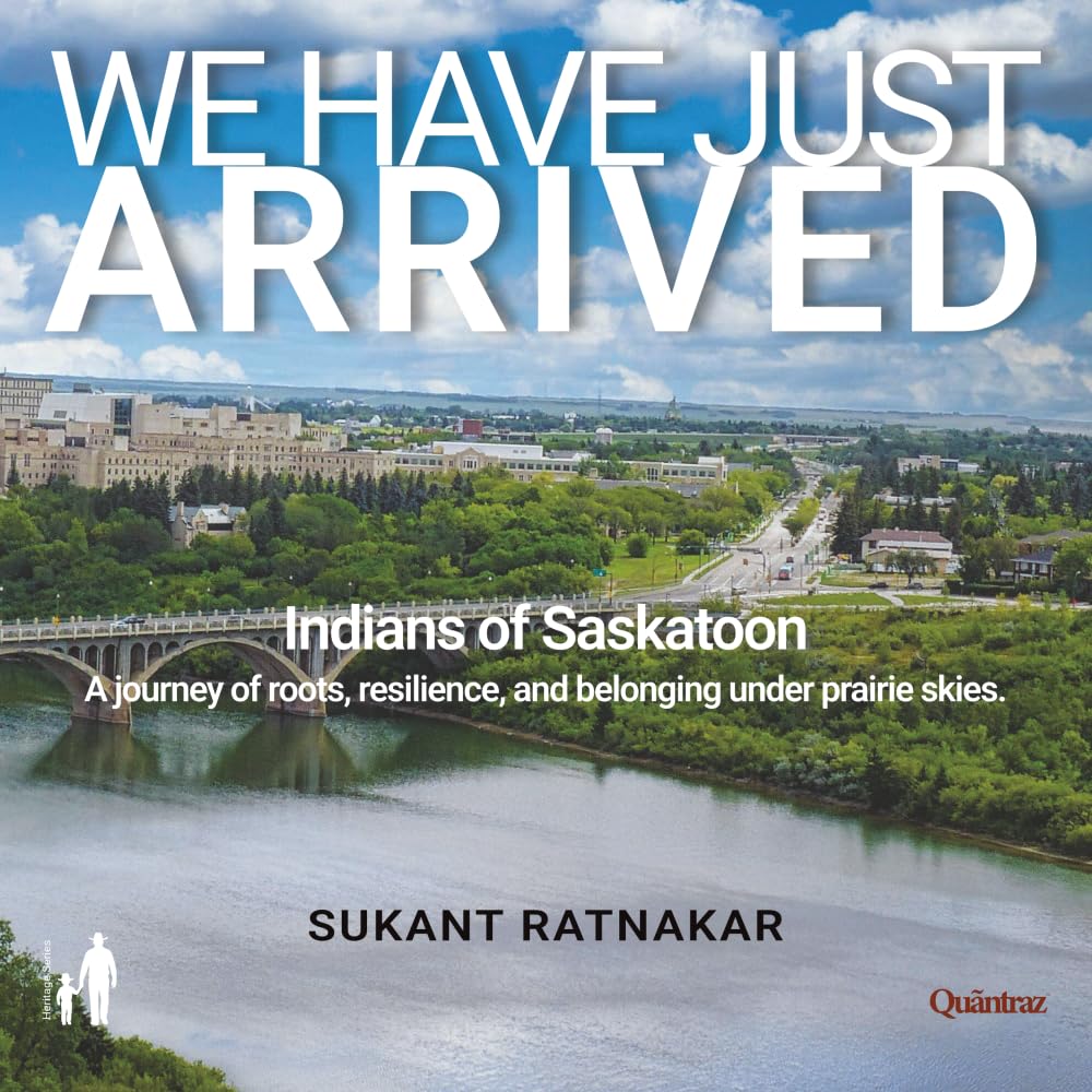 We Have Just Arrived: A journey of roots, resilience, and belonging under prairie skies (Indians of Saskatoon)