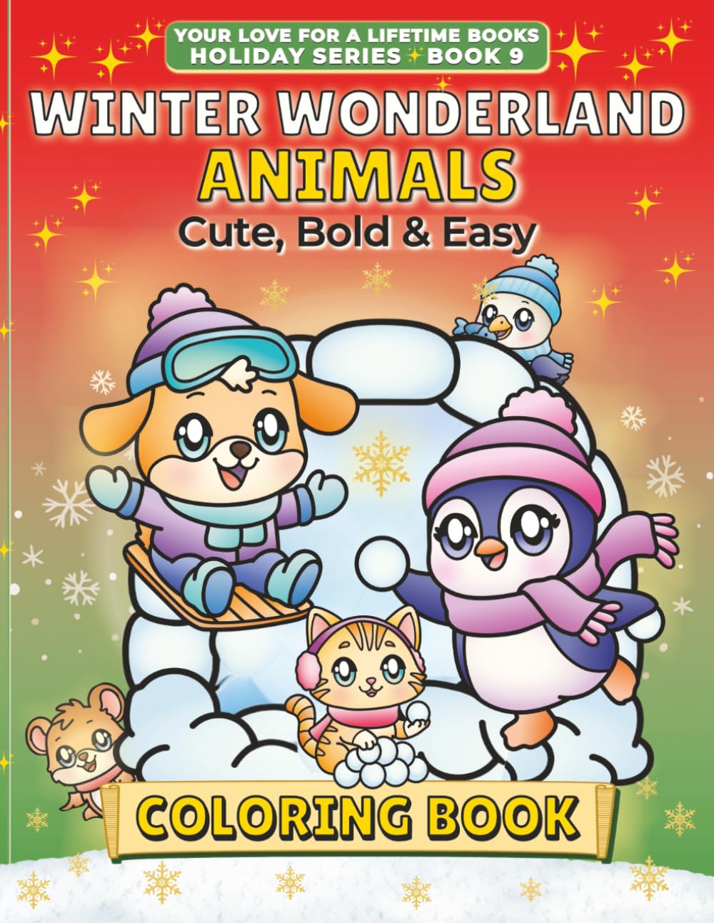 Winter Wonderland Animals Coloring Book: Cute, Bold & Easy Winter Fun for Kids Ages 4-8 (Your Love for a Lifetime Books: Holiday Series)