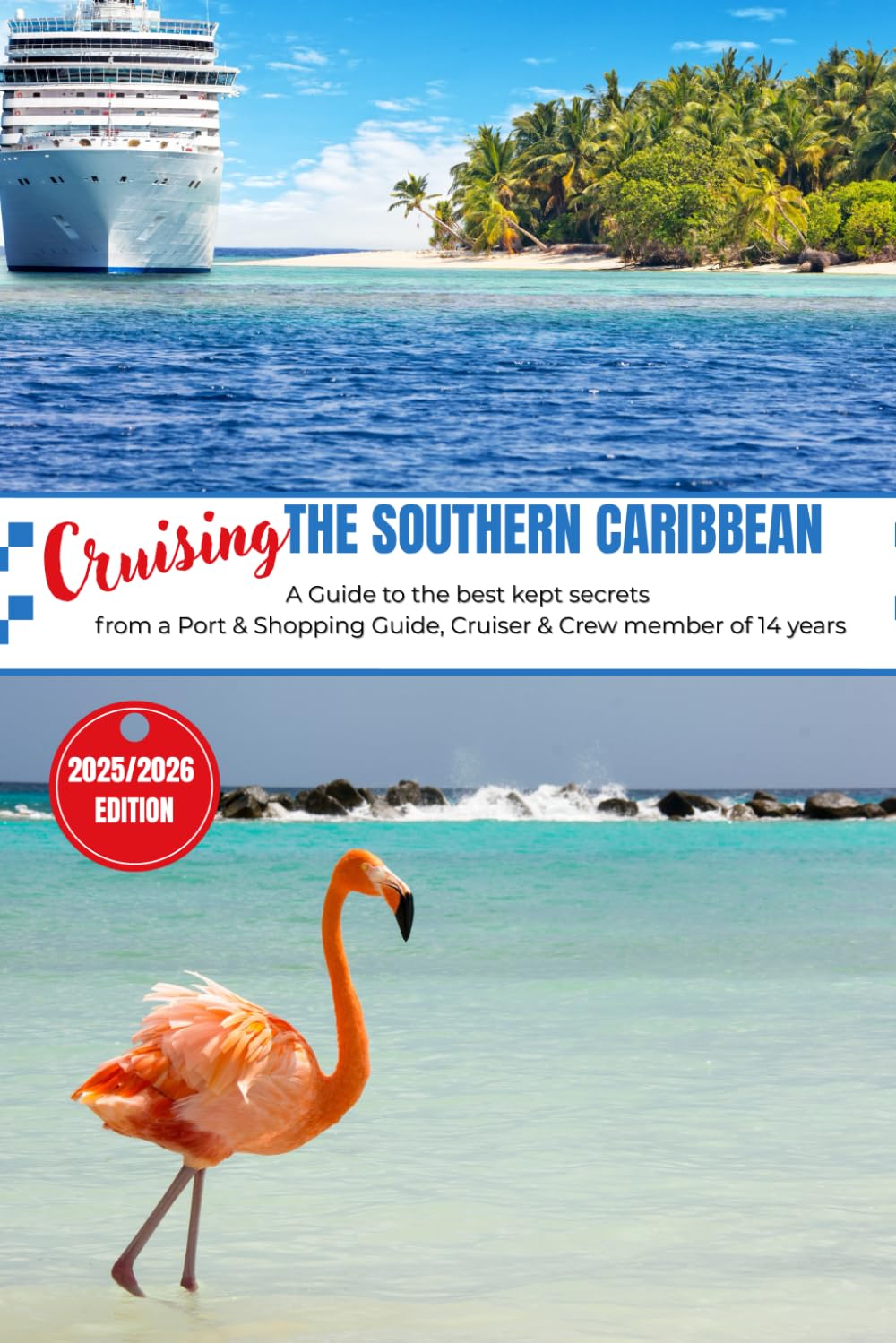 Cruise Travel Guide: Southern Caribbean: All-in-one Travel Journal for cruising. Includes info on most frequently visited ports, excursions, shopping, getting around.