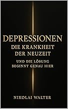 Depressionen – Die Krankheit der Neuzeit - Das Buch, das den Weg heraus zeigt: Warum du gefallen bist, wie du wieder aufst...