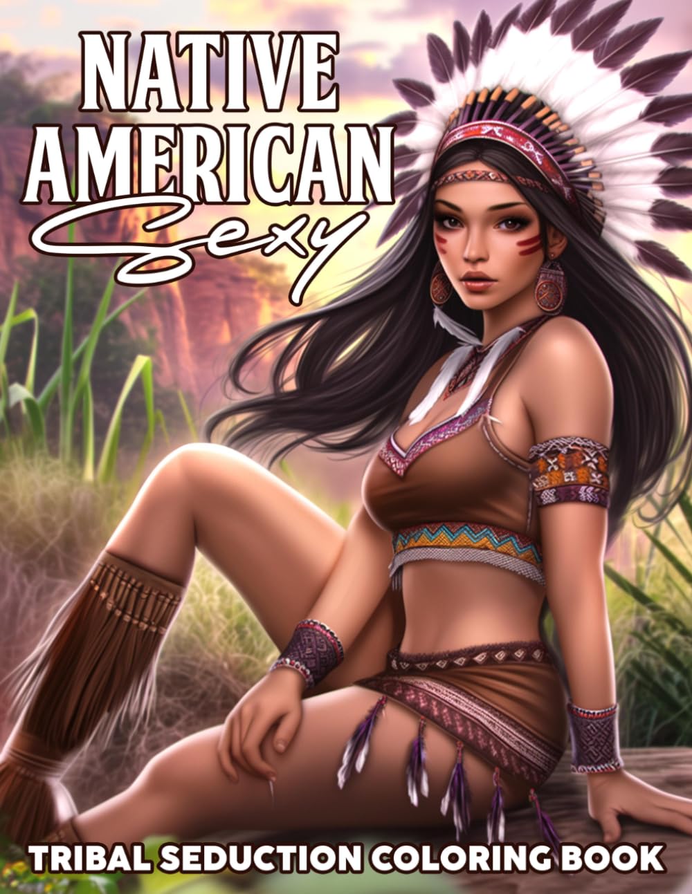 Sexy Native American Coloring Book: Alluring Ethnic Couture Coloring Book featuring Beautiful Cultural Women and Bold Traditional Costume Portraits for Creative Adults