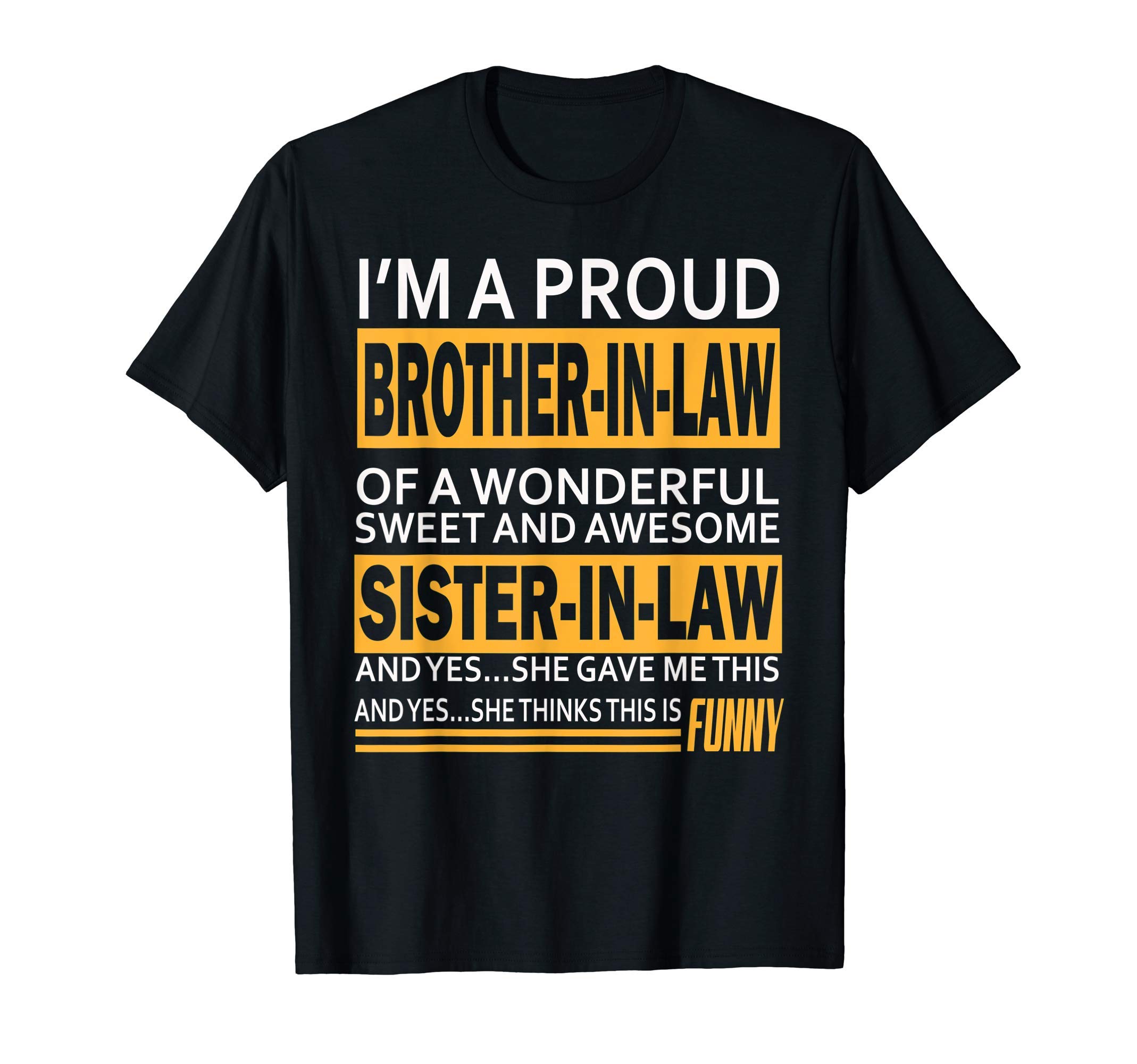 brother in law gifts from sister in lawFunny Proud brother in law gifts from sister in law Birthday T-ShirtOEKO-TEX STANDARD 100
