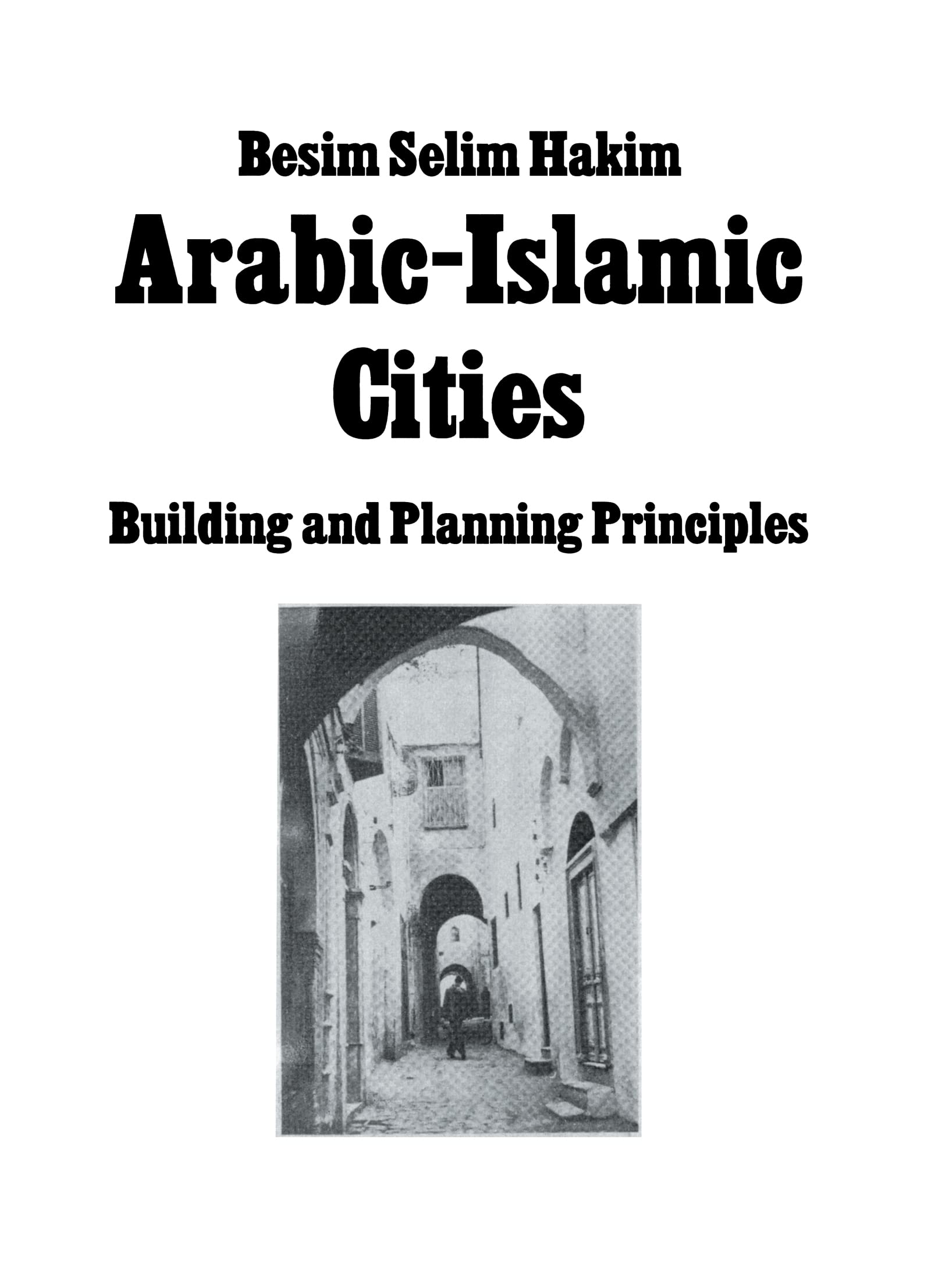 Arabic-Islamic Cities : livre sur les principes d urbanisme et d architecture islamique