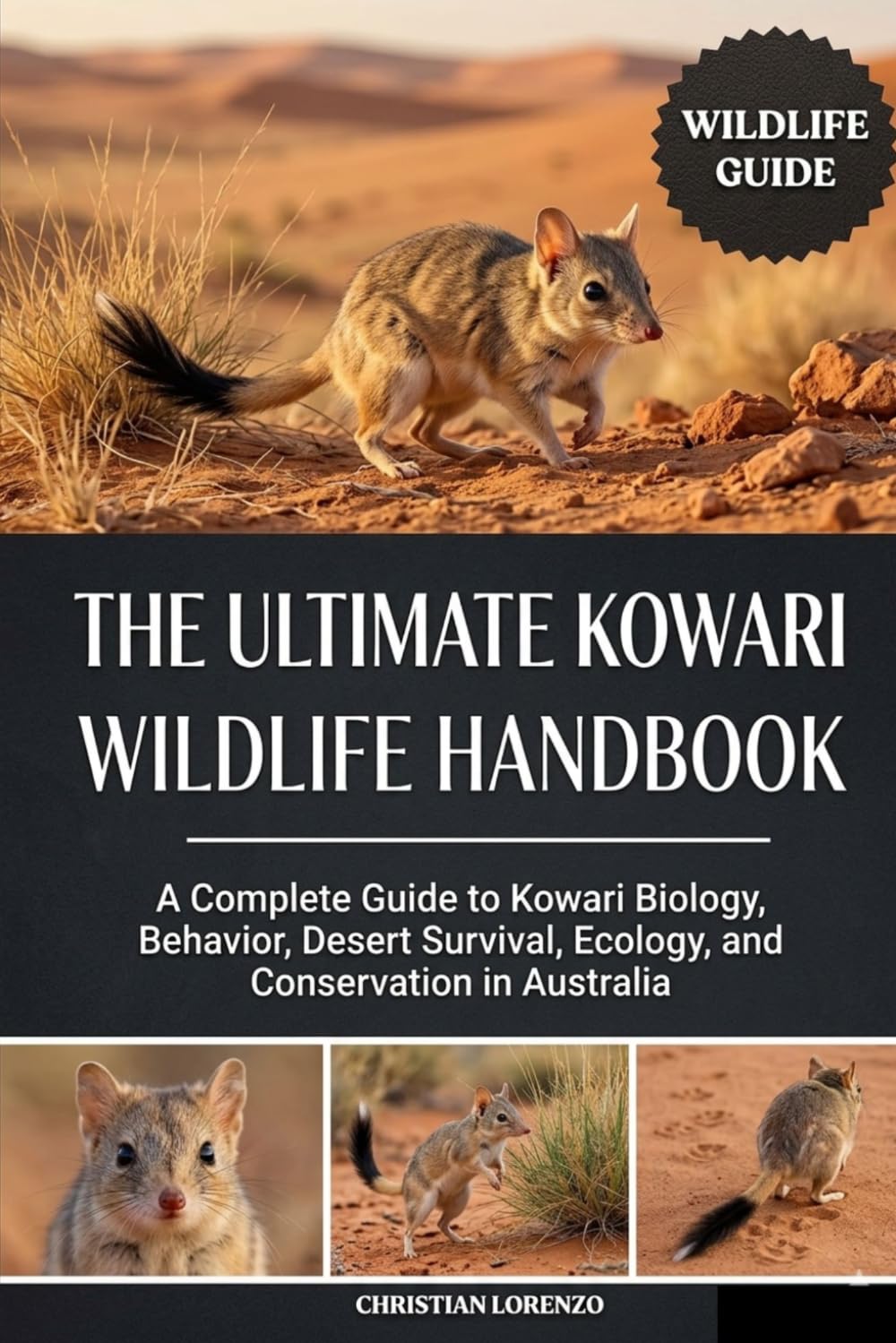 THE ULTIMATE KOWARI WILDLIFE HANDBOOK: A Complete Guide to Kowari Biology, Behavior, Desert Survival, Ecology, and Conservation in Australia