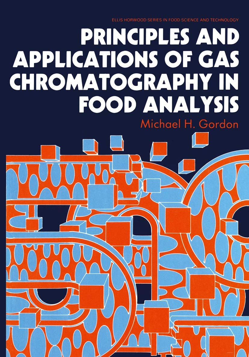 Buy Principles and Applications of Gas Chromatography in Food Analysis (Ellis Horwood Series in Food Science & Technology) โ BookShops.in