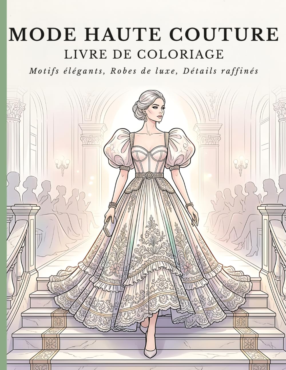 Livre de coloriage mode couture: Dessins élégants de robes, tenues modernes et inspiration créative pour filles et stylistes en devenir