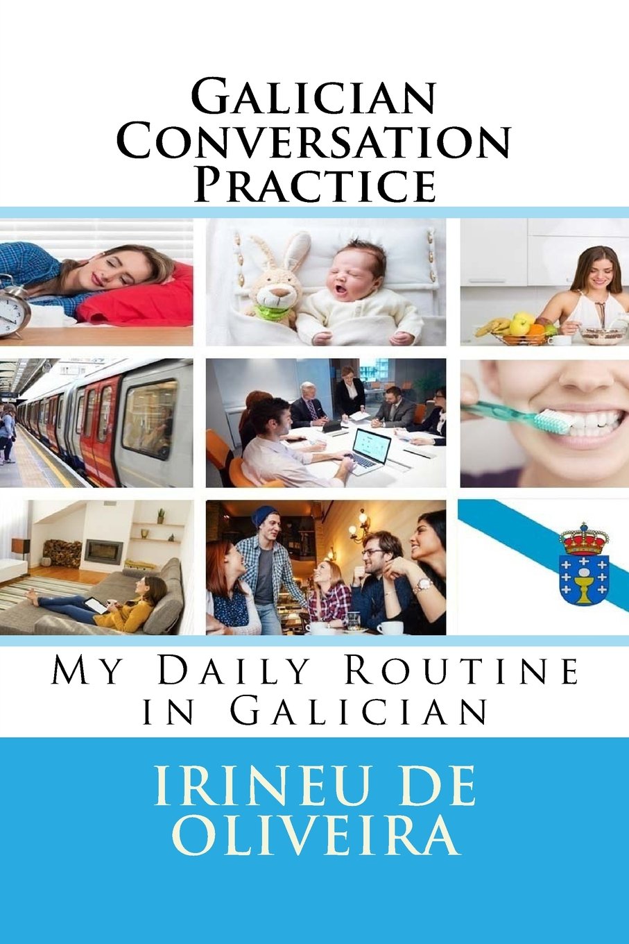 Galician Conversation Practice: My Daily Routine in Galician: Volume 1