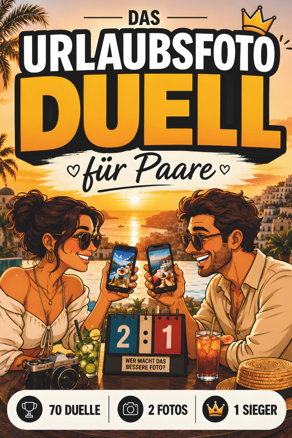 Das Urlaubsfoto-Duell für Paare: 70 Foto-Duelle & 70 Tipps für eure Fotografie – Das kreative Reisespiel und Pärchen-Geschenk für unterwegs und zu Hause (Duell Bücher)