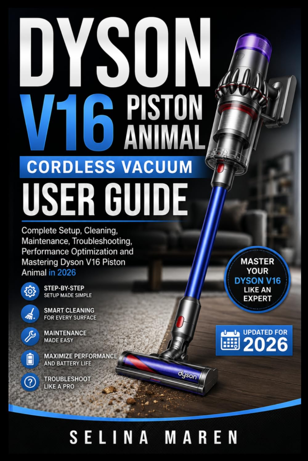 Dyson V16 Piston Animal Cordless Vacuum User Guide: Complete Setup, Maintenance, Troubleshooting, and Optimization