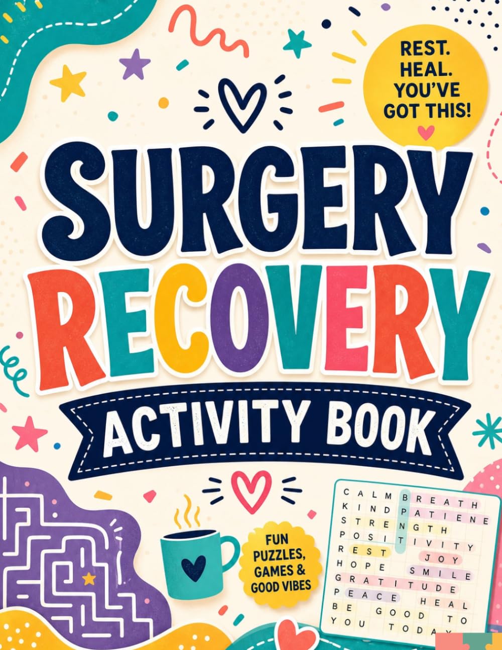 Surgery Recovery Activity Book: Fun Puzzles, Games, Relaxing Activities & Coloring Pages to Beat Boredom During Healing Journey