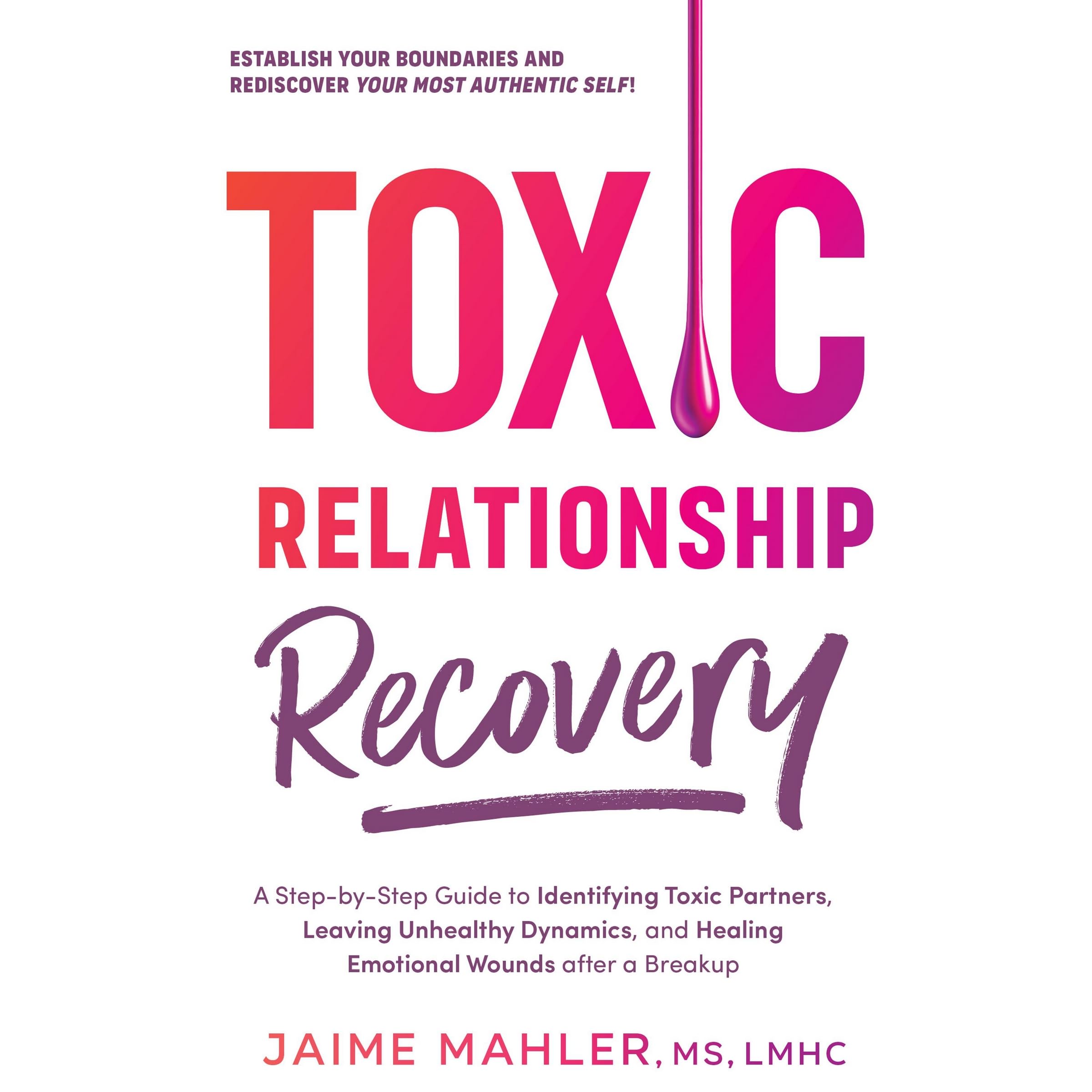 Toxic Relationship Recovery: Your Guide to Identifying Toxic Partners ...